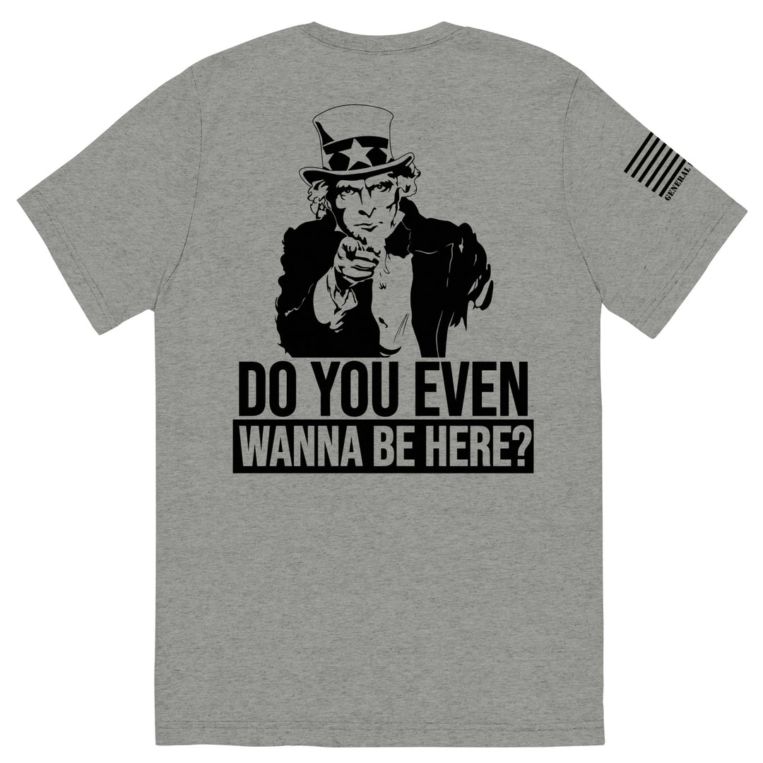 General Discharge Do You Even Wanna Be Here?! Tri-Blend Shirt